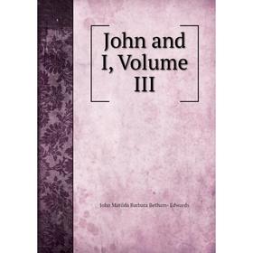 

Книга John and I, Volume III