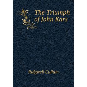 

Книга The Triumph of John Kars