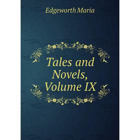 

Книга Tales and Novels, Volume IX