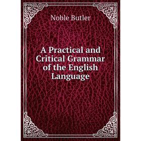 

Книга A Practical and Critical Grammar of the English Language