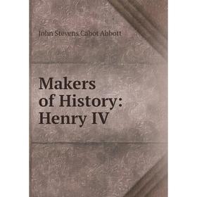 

Книга Makers of History: Henry IV