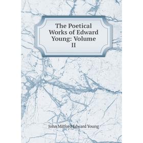 

Книга The Poetical Works of Edward Young: Volume II