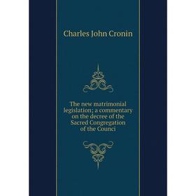 

Книга The new matrimonial legislation a commentary on the decree of the Sacred Congregation of the Counci