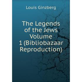 

Книга The Legends of the Jews Volume 1 (Bibliobazaar Reproduction)