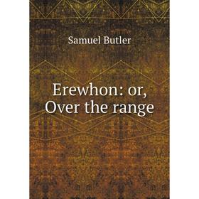 

Книга Erewhon: or, Over the range