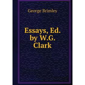 

Книга Essays, Ed. by W.G. Clark