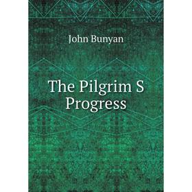 

Книга The Pilgrim S Progress