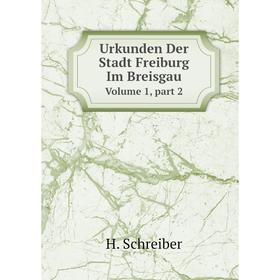 

Книга Urkunden Der Stadt Freiburg Im Breisgau Volume 1, part 2