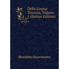 

Книга Della Lingua Toscana, Volume 1 (Italian Edition)