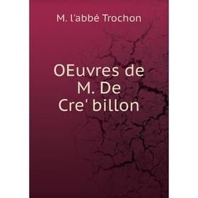 

Книга Oeuvres de M De Cre'billon