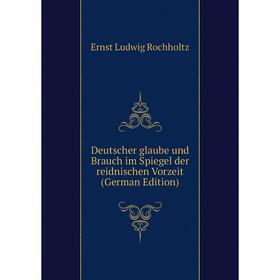 

Книга Deutscher glaube und Brauch im Spiegel der reidnischen Vorzeit (German Edition)