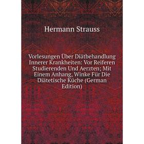 

Книга Vorlesungen Uber Diatbehandlung Innerer Krankheiten: Vor Reiferen Studierenden Und AerztenMit Einem Anhang, Winke FUr Die Diatetische KUche