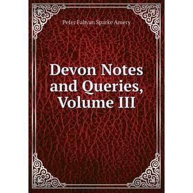 

Книга Devon Notes and Queries, Volume III