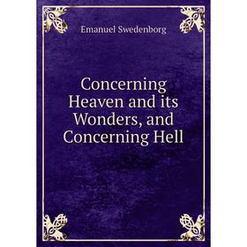 

Книга Concerning Heaven and its Wonders, and Concerning Hell