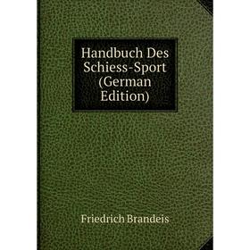 

Книга Handbuch Des Schiess-Sport (German Edition)