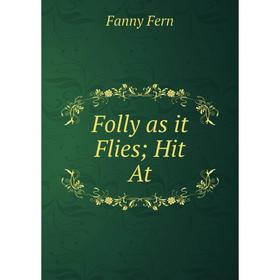 

Книга Folly as it FliesHit At