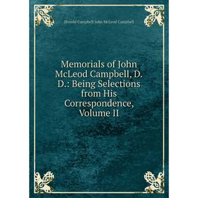 

Книга Memoria ls of John McLeod Campbell, DD: Being Selections from His Correspondence, Volume II