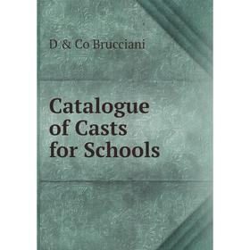 

Книга Catalogue of Casts for Schools
