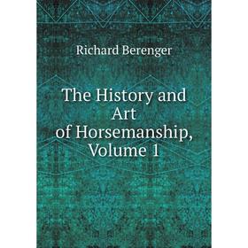 

Книга The History and Art of Horsemanship, Volume 1