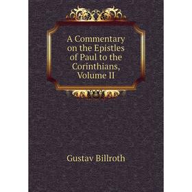 

Книга A Commentary on the Epistles of Paul to the Corinthians, Volume II