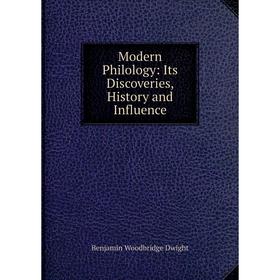 

Книга Modern Philology: Its Discoveries, History and Influence