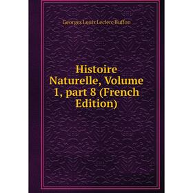 

Книга Histoire Naturelle, Volume 1, part 8 (French Edition)