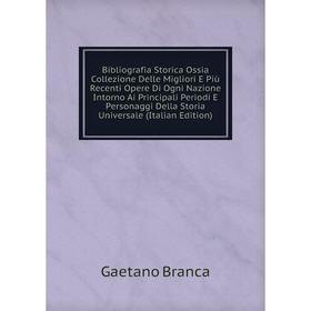 

Книга Bibliografia Storica Ossia Collezione Delle Migliori E Più Recenti Opere Di Ogni Nazione Intorno Ai Principali Periodi E Personaggi