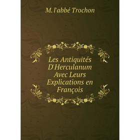 

Книга Les Antiquités D'Herculanum avec leurs explications en françois