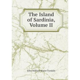 

Книга The Island of Sardinia, Volume II