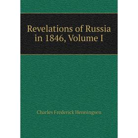 

Книга Revelations of Russia in 1846, Volume I