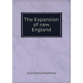 

Книга The Expansion of new England