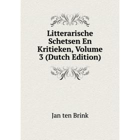 

Книга Litterarische Schetsen En Kritieken, Volume 3