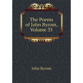 

Книга The Poems of John Byrom, Volume 35