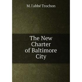 

Книга The New Charter of Baltimore City