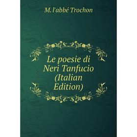 

Книга Le poesie di Neri Tanfucio