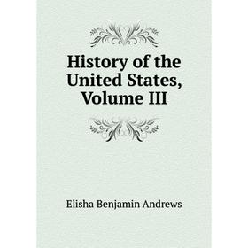 

Книга History of the United States, Volume III