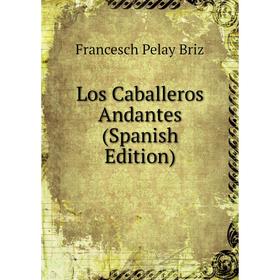 

Книга Los Caballeros Andantes