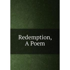 

Книга Redemption, A Poem