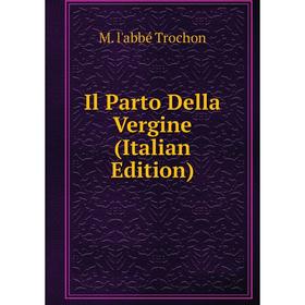 

Книга Il Parto Della Vergine (Italian Edition)