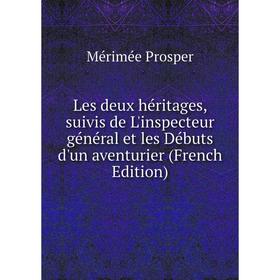

Книга Les deux héritages, suivis de L'inspecteur général et les Débuts d'un aventurier