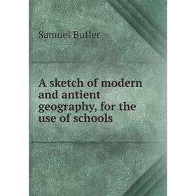 

Книга A sketch of modern and antient geography, for the use of schools