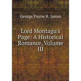 

Книга Lord Montagu's Page: A Historical Romance, Volume III