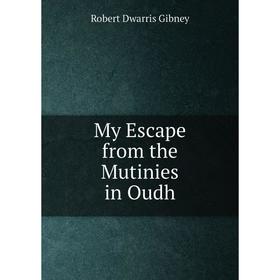 

Книга My Escape from the Mutinies in Oudh