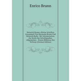 

Книга Heinrich Brunn's Kleine Schriften Gesammelt Von Hermann Brunn Und Heinrich Bulle.