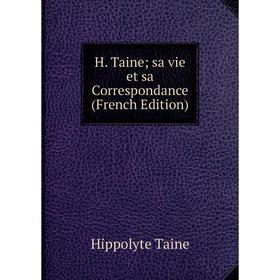 

Книга H. Tainesa vie et sa Correspondance (French Edition)