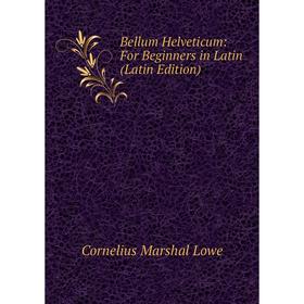 

Книга Bellum Helveticum: For Beginners in Latin (Latin Edition)