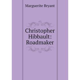 

Книга Christopher Hibbault: Roadmaker