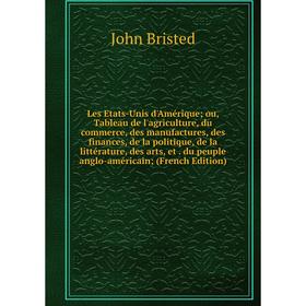 

Книга Les Etats-Unis d'Amérique; ou, Tableau de l'agriculture, du commerce, des manufactures, des finances, de la politique, de la littérature, des ar