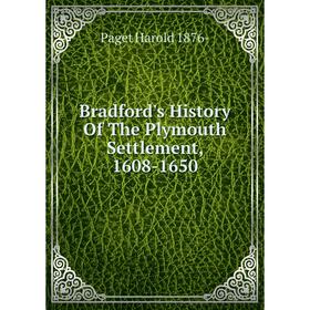 

Книга Bradford's History Of The Plymouth Settlement, 1608-1650