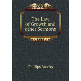 

Книга The Law of Growth and other Sermons